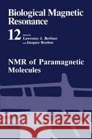 Biological Magnetic Resonance: Volume 12: NMR of Paramagnetic Molecules Berliner, Lawrence J. 9780306443879 Springer Us - książka