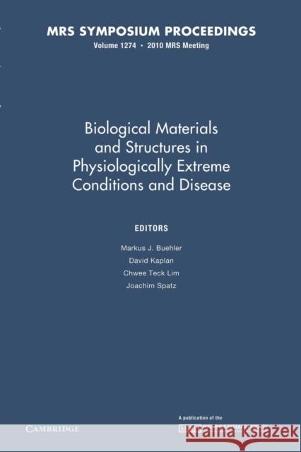 Biological Materials and Structures in Physiologically Extreme Conditions and Disease: Volume 1274 Markus J. Buehler David Kaplan Chwee Teck Lim 9781107406742 Cambridge University Press - książka