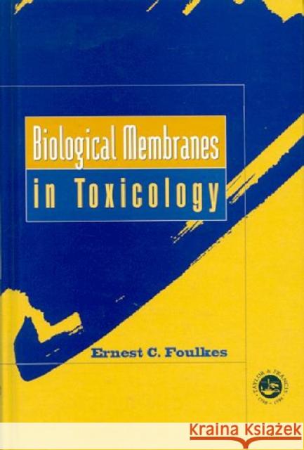 Biological Membranes in Toxicology Ernest Foulkes 9781560327622 CRC Press - książka