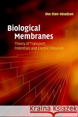 Biological Membranes: Theory of Transport, Potentials and Electric Impulses Sten-Knudsen, Ove 9780521810180 CAMBRIDGE UNIVERSITY PRESS - książka