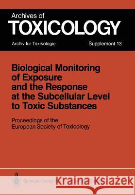 Biological Monitoring of Exposure and the Response at the Subcellular Level to Toxic Substances: Proceedings of the European Society of Toxicology Mee Chambers, Philip L. 9783540503361 Springer - książka
