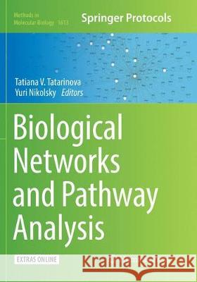 Biological Networks and Pathway Analysis Tatiana V. Tatarinova Yuri Nikolsky 9781493983728 Humana Press - książka