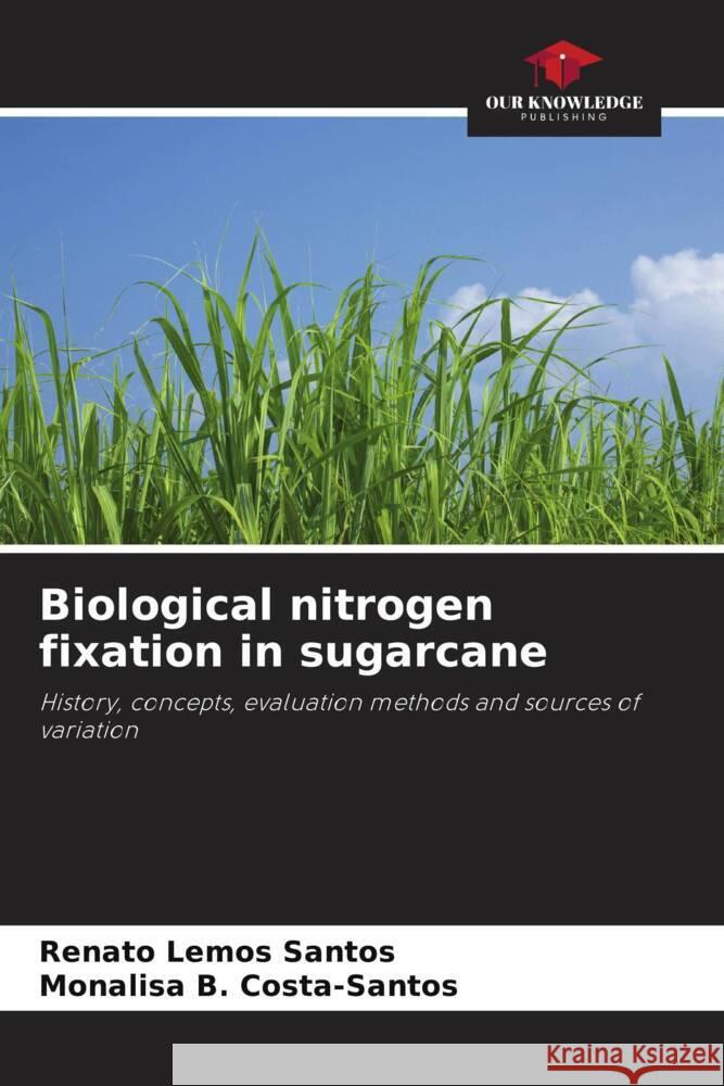 Biological nitrogen fixation in sugarcane Santos, Renato Lemos, Costa-Santos, Monalisa B. 9786208181451 Our Knowledge Publishing - książka