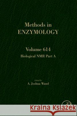Biological NMR Part a: Volume 614 Wand, A. Joshua 9780128138601 Academic Press - książka