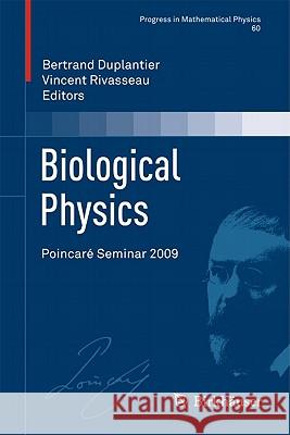 Biological Physics: Poincaré Seminar 2009 Duplantier, Bertrand 9783034604277 Birkhauser Basel - książka