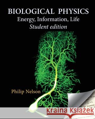 Biological Physics Student Edition: Energy, Information, Life Philip Nelson 9780578687025 Chiliagon Science - książka