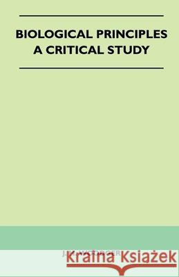 Biological Principles - A Critical Study J. H. Woodger 9781446541258 Mitchell Press - książka