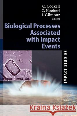 Biological Processes Associated with Impact Events Charles Cockell Christian Koeberl Iain Gilmour 9783540257356 Springer - książka