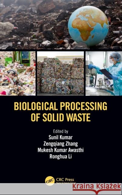 Biological Processing of Solid Waste Sunil Kumar Zengqiang Zhang Mukesh Kumar Awasthi 9781138106420 CRC Press - książka