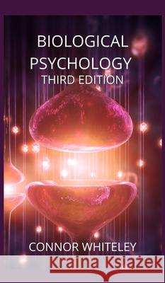 Biological Psychology: Third Edition Connor Whiteley 9781914081385 Cgd Publishing - książka