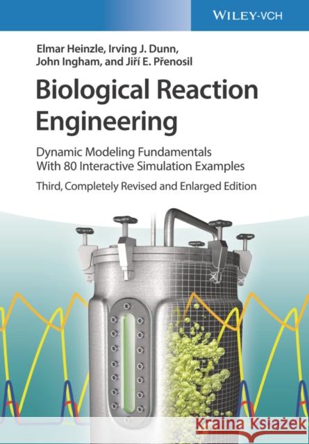 Biological Reaction Engineering: Dynamic Modeling Fundamentals with 80 Interactive Simulation Examples Heinzle, Elmar 9783527325245 Wiley-VCH Verlag GmbH - książka
