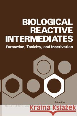 Biological Reactive Intermediates: Formation, Toxicity, and Inactivation Jollow, David 9781461341260 Springer - książka