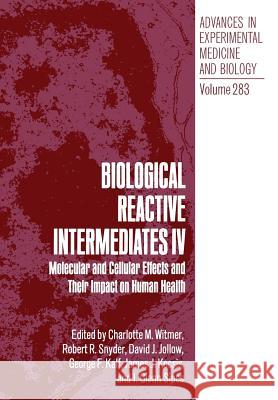 Biological Reactive Intermediates IV: Molecular and Cellular Effects and Their Impact on Human Health Witmer, Charlotte M. 9781468458794 Springer - książka