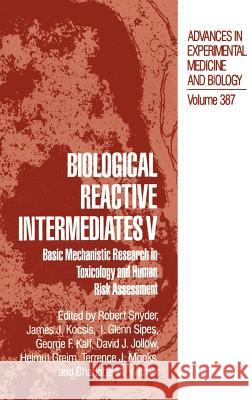 Biological Reactive Intermediates V: Basic Mechanistic Research in Toxicology and Human Risk Assessment Snyder, Robert R. 9780306451973 Springer - książka
