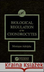 Biological Regulation of the Chondrocytes Adolphe Adolphe Monique Adolphe 9780849367335 CRC - książka