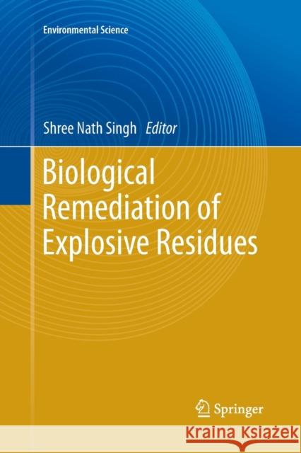 Biological Remediation of Explosive Residues Shree Nath Singh 9783319033693 Springer - książka