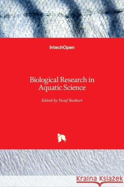 Biological Research in Aquatic Science Yusuf Bozkurt 9781789238136 Intechopen - książka