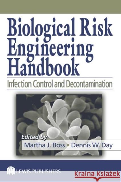 Biological Risk Engineering Handbook: Infection Control and Decontamination Boss, Martha J. 9781566706063 CRC Press - książka