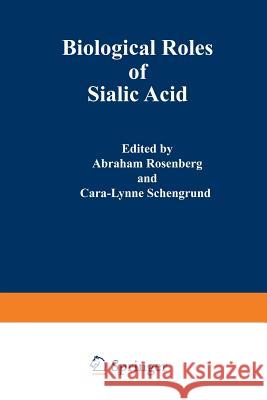 Biological Roles of Sialic Acid Abraham Rosenberg 9781468422283 Springer - książka