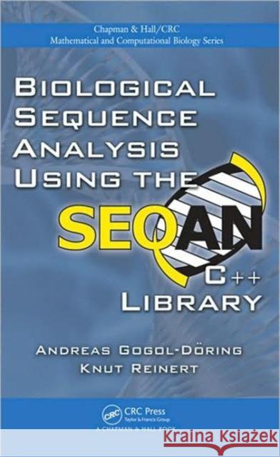 Biological Sequence Analysis Using the SeqAn C++ Library Knut Reinert Andreas Doring 9781420076233 CRC - książka