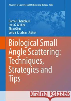 Biological Small Angle Scattering: Techniques, Strategies and Tips Barnali Chaudhuri Ines G. Munoz Volker Urban 9789811060373 Springer - książka