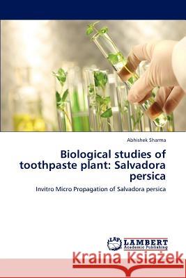 Biological studies of toothpaste plant: Salvadora persica Sharma, Abhishek 9783848488384 LAP Lambert Academic Publishing - książka