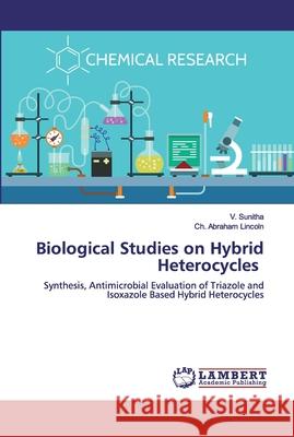 Biological Studies on Hybrid Heterocycles Sunitha, V. 9786200530110 LAP Lambert Academic Publishing - książka