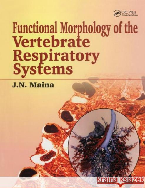 Biological Systems in Vertebrates, Vol. 1: Functional Morphology of the Vertebrate Respiratory Systems J.N. Maina   9781138417229 CRC Press - książka