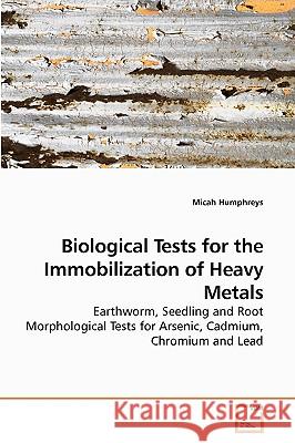 Biological Tests for the Immobilization of Heavy Metals Micah Humphreys 9783639206999 VDM Verlag - książka