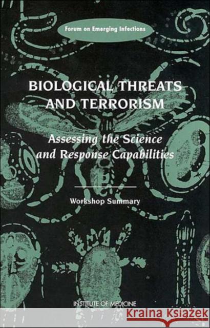 Biological Threats and Terrorism: Assessing the Science and Response Capabilities: Workshop Summary Institute of Medicine 9780309082532 National Academy Press - książka