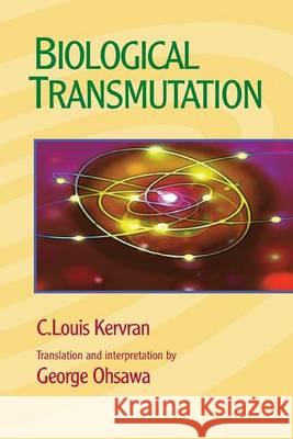 Biological Transmutation C. Louis Kervran George Ohsawa 9780918860651 George Ohsawa Macrobiotic Foundation - książka