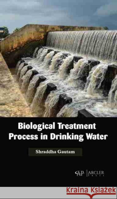 Biological Treatment Process in Drinking Water  9781774077917 Arcler Education Inc - książka