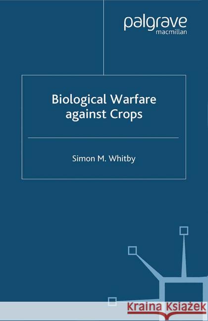 Biological Warfare Against Crops S. Whitby   9781349424672 Palgrave Macmillan - książka