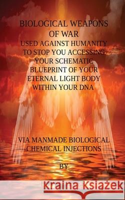 Biological Weapons of War Used Against Humanity to Stop You Accessing Your DNA Love Life Lee 9781839456091 FeedARead.com - książka