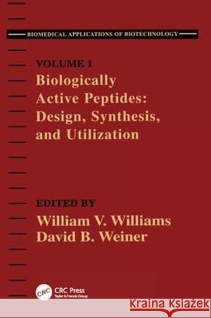 Biologically Active Peptides: Design, Synthesis and Utilization David B. Weiner 9781138407435 CRC Press - książka