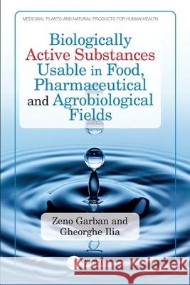 Biologically Active Substances Usable in Food, Pharmaceutical and Agrobiological Fields Gheorghe (West University, Romania) Ilia 9781032702513 CRC Press - książka