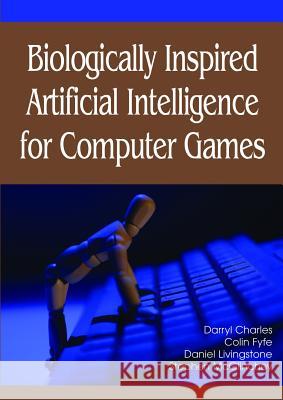 Biologically Inspired Artificial Intelligence for Computer Games Darryl Charles 9781591406464 Idea Group Reference - książka