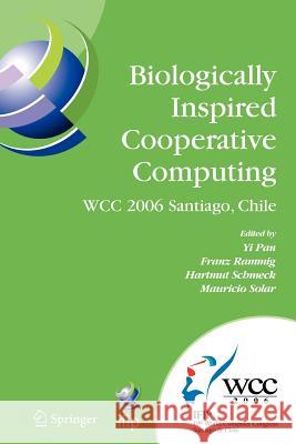 Biologically Inspired Cooperative Computing: Ifip 19th World Computer Congress, Tc 10: 1st Ifip International Conference on Biologically Inspired Coop Pan, Yi 9781441941848 Springer - książka