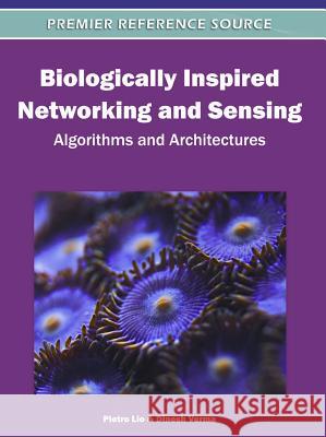 Biologically Inspired Networking and Sensing: Algorithms and Architectures Lio, Pietro 9781613500927 Medical Information Science Reference - książka