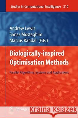 Biologically-Inspired Optimisation Methods: Parallel Algorithms, Systems and Applications Lewis, Andrew 9783642012617 Springer - książka