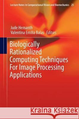 Biologically Rationalized Computing Techniques for Image Processing Applications Hemanth, Jude 9783319613154 Springer - książka