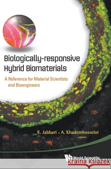 Biologically-Responsive Hybrid Biomaterials: A Reference for Material Scientists and Bioengineers Jabbari, Esmaiel 9789814295673 World Scientific Publishing Company - książka