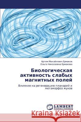 Biologicheskaya aktivnost' slabykh magnitnykh poley Ermakov Artem Mikhaylovich 9783659289149 LAP Lambert Academic Publishing - książka