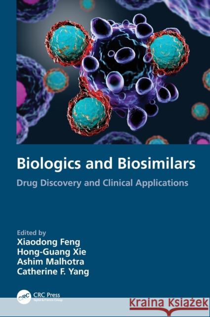 Biologics and Biosimilars: Drug Discovery and Clinical Applications Xiaodong Feng Hong-Guang Xie Ashim Malhotra 9781138594227 CRC Press - książka