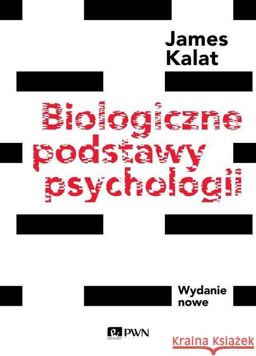Biologiczne podstawy psychologii Kalat James W. 9788301212629 Wydawnictwo Naukowe PWN - książka