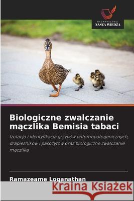 Biologiczne zwalczanie maczlika Bemisia tabaci Loganathan, Ramazeame 9786206838845 Wydawnictwo Nasza Wiedza - książka