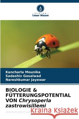 BIOLOGIE & F?TTERUNGSPOTENTIAL VON Chrysoperla zastrowisillemi Kancharla Mounika Sadashiv Gosalwad Nareshkumar Jayewar 9786205227442 Verlag Unser Wissen - książka