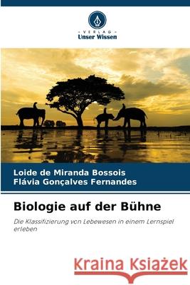 Biologie auf der Bühne Bossois, Loide de Miranda, Fernandes, Flávia Gonçalves 9786209150968 Verlag Unser Wissen - książka