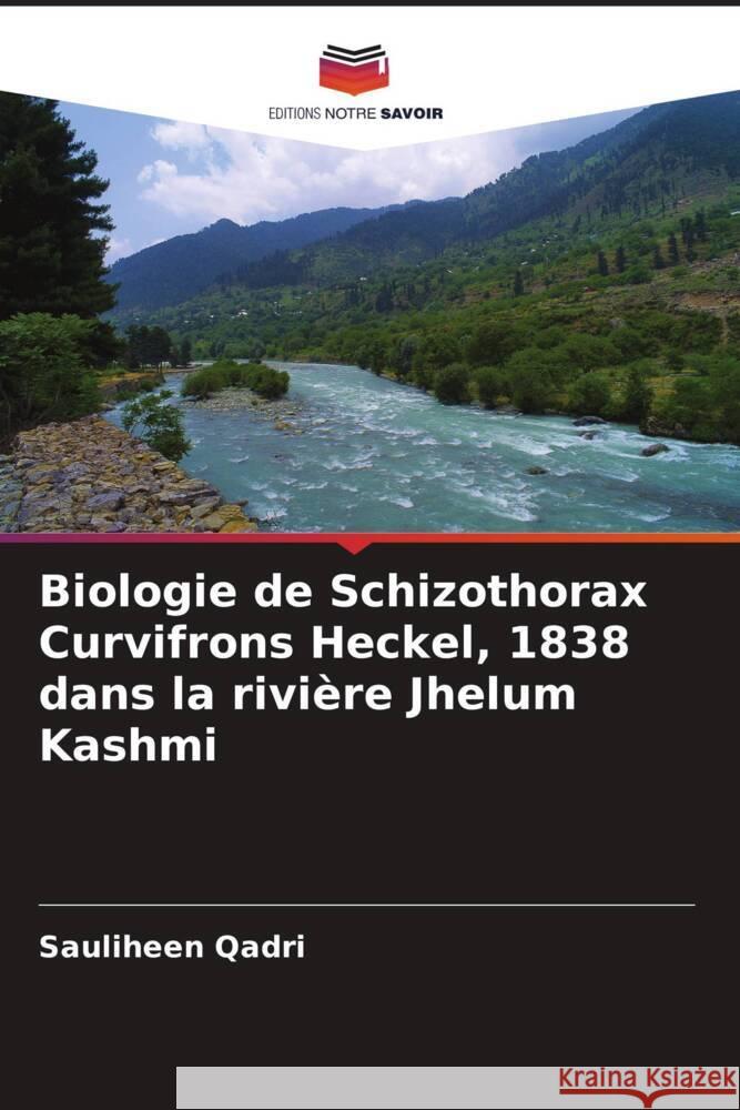 Biologie de Schizothorax Curvifrons Heckel, 1838 dans la rivière Jhelum Kashmi Qadri, Sauliheen 9786204870465 Editions Notre Savoir - książka