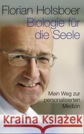 Biologie für die Seele : Mein Weg zu einer personalisierten Medizin Holsboer, Florian   9783406583605 Beck - książka